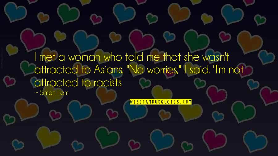 Kotsovolos Pc Quotes By Simon Tam: I met a woman who told me that Kotsovolos Pc Quotes By Simon Tam: I met a woman who told me that