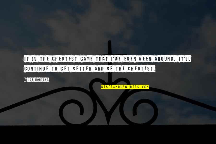 Kottakkal Ajman Quotes By Joe Montana: It is the greatest game that I've ever Kottakkal Ajman Quotes By Joe Montana: It is the greatest game that I've ever