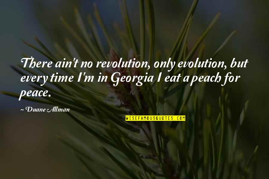 Kottke Construction Quotes By Duane Allman: There ain't no revolution, only evolution, but every
