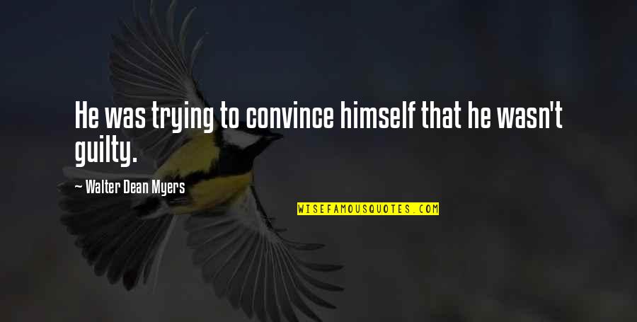 Kottler Quotes By Walter Dean Myers: He was trying to convince himself that he Kottler Quotes By Walter Dean Myers: He was trying to convince himself that he