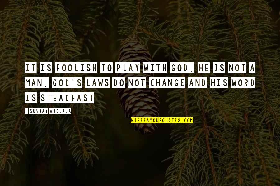 Kotwicz Quotes By Sunday Adelaja: It is foolish to play with God, he Kotwicz Quotes By Sunday Adelaja: It is foolish to play with God, he