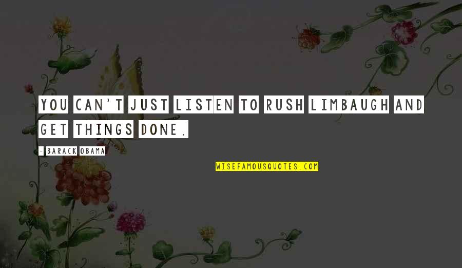 Kotzias Nikos Quotes By Barack Obama: You can't just listen to Rush Limbaugh and