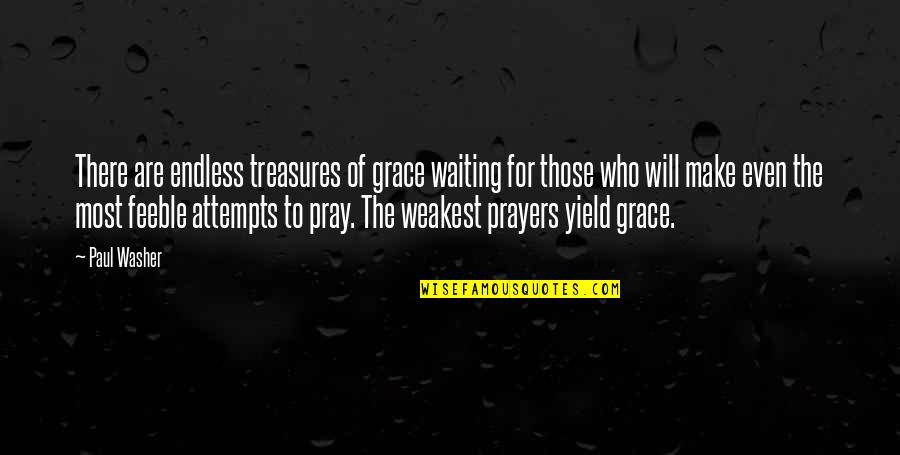 Kouarfa Quotes By Paul Washer: There are endless treasures of grace waiting for