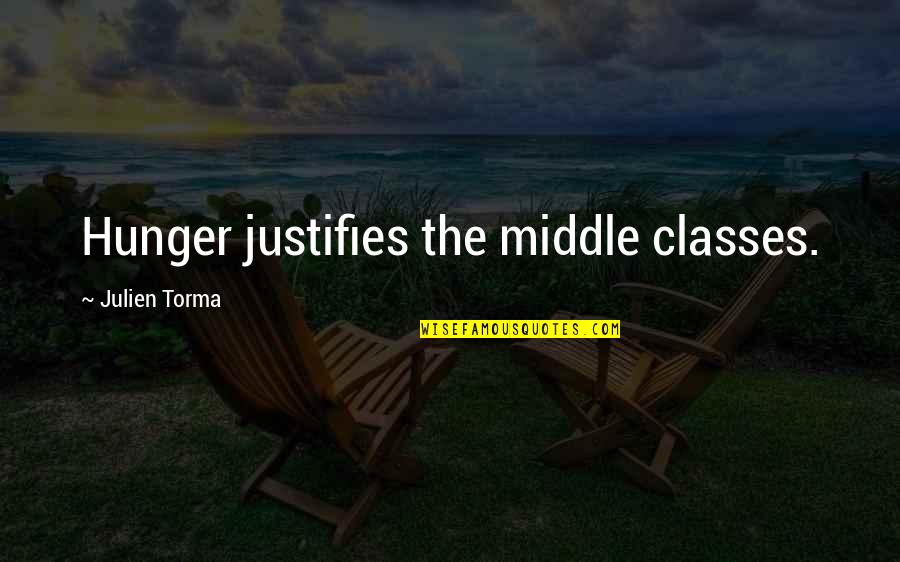 Koubek Tennis Quotes By Julien Torma: Hunger justifies the middle classes.