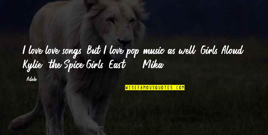 Kouda Mariko Quotes By Adele: I love love songs. But I love pop