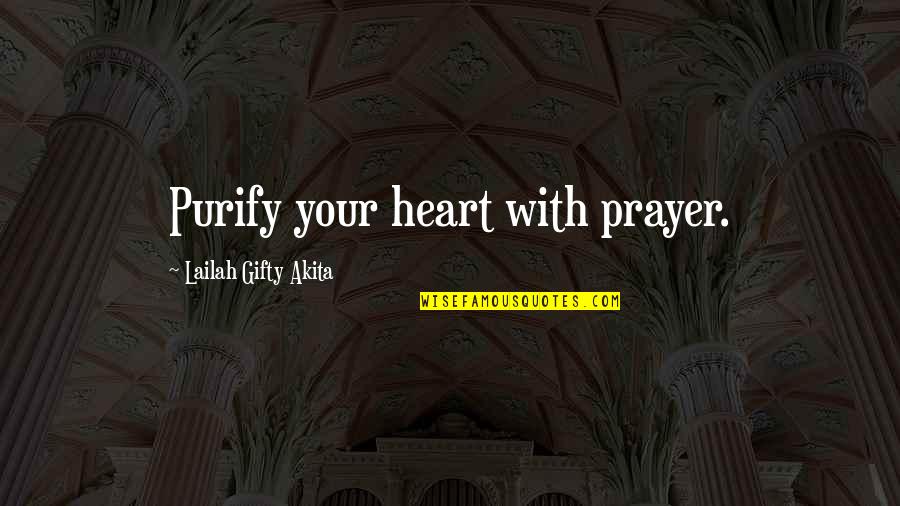 Koude Hapjes Quotes By Lailah Gifty Akita: Purify your heart with prayer.