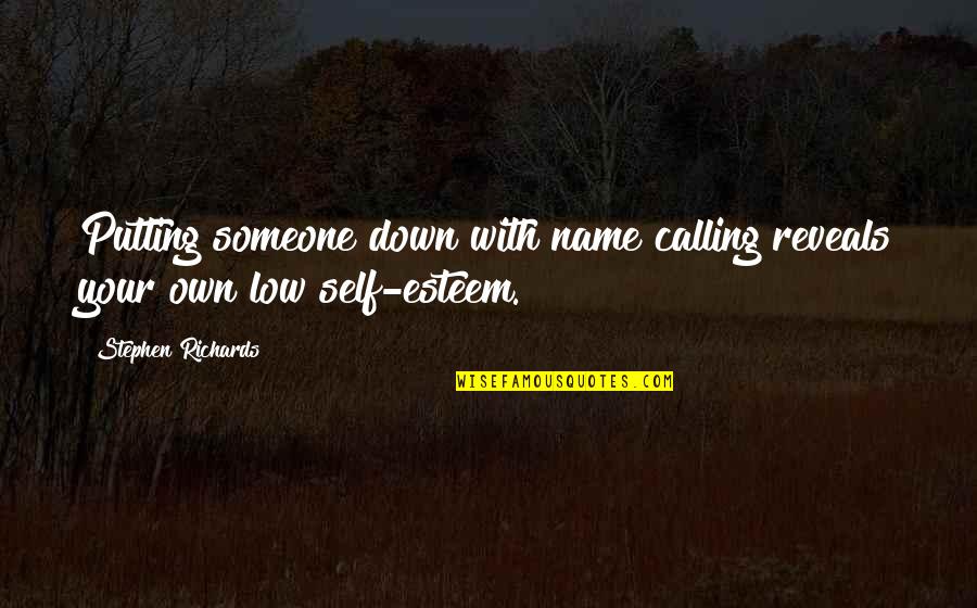 Koudelka Health Quotes By Stephen Richards: Putting someone down with name calling reveals your