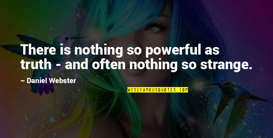 Koudste Dag Quotes By Daniel Webster: There is nothing so powerful as truth -
