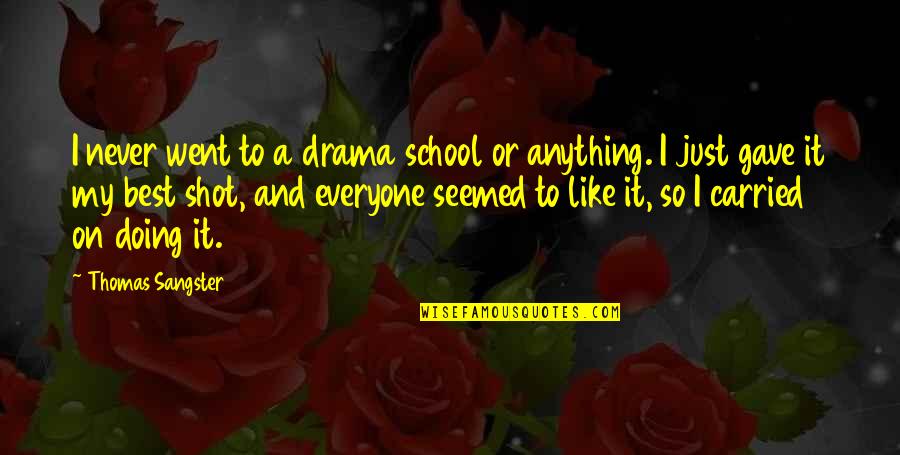 Koufopoulos N Quotes By Thomas Sangster: I never went to a drama school or Koufopoulos N Quotes By Thomas Sangster: I never went to a drama school or