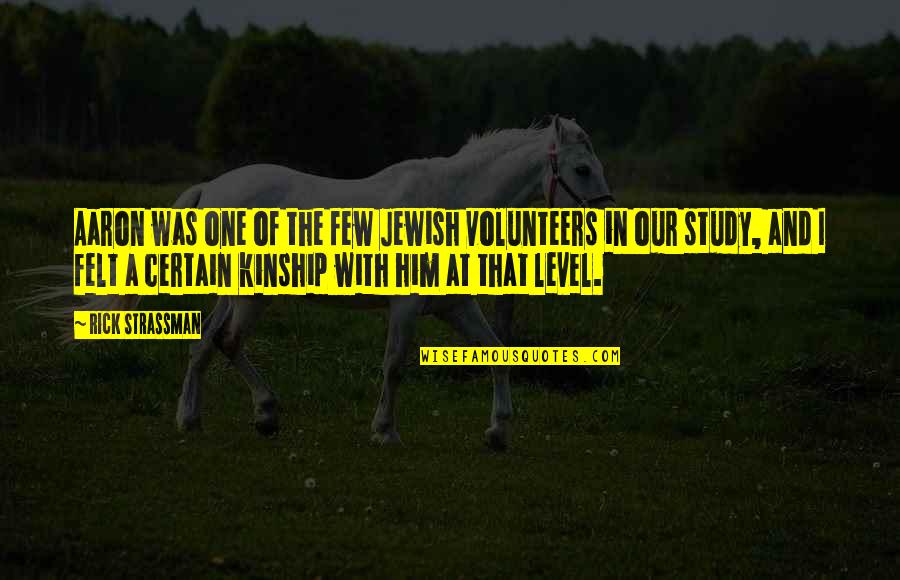 Kougar Tool Quotes By Rick Strassman: Aaron was one of the few Jewish volunteers