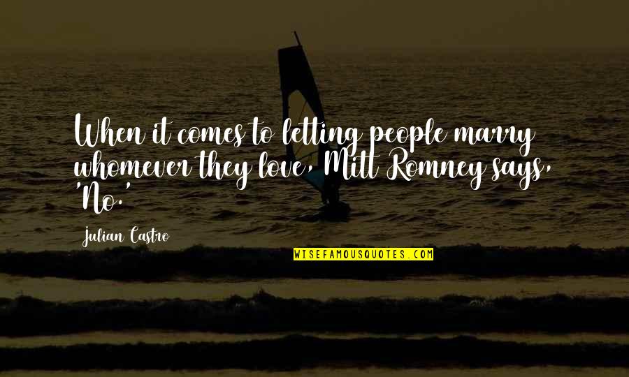 Kouider Bensaid Quotes By Julian Castro: When it comes to letting people marry whomever