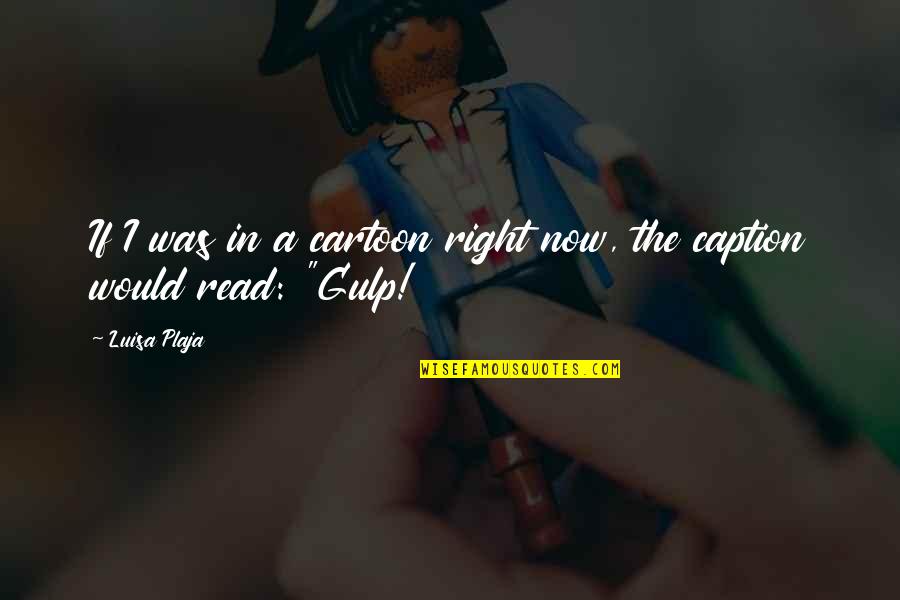 Koukalova V Quotes By Luisa Plaja: If I was in a cartoon right now,