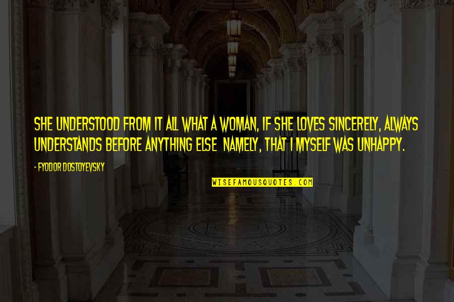 Koukatsikas Quotes By Fyodor Dostoyevsky: She understood from it all what a woman, Koukatsikas Quotes By Fyodor Dostoyevsky: She understood from it all what a woman,