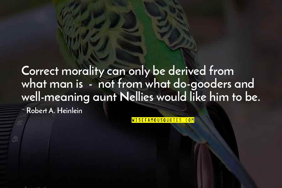 Kouki 240sx Quotes By Robert A. Heinlein: Correct morality can only be derived from what Kouki 240sx Quotes By Robert A. Heinlein: Correct morality can only be derived from what