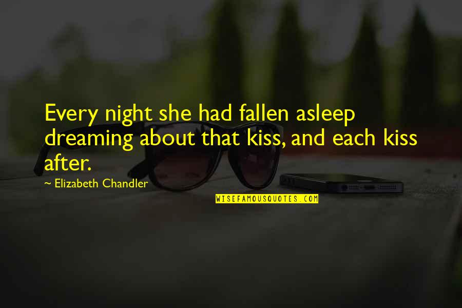 Kouklitsa Youtube Quotes By Elizabeth Chandler: Every night she had fallen asleep dreaming about Kouklitsa Youtube Quotes By Elizabeth Chandler: Every night she had fallen asleep dreaming about