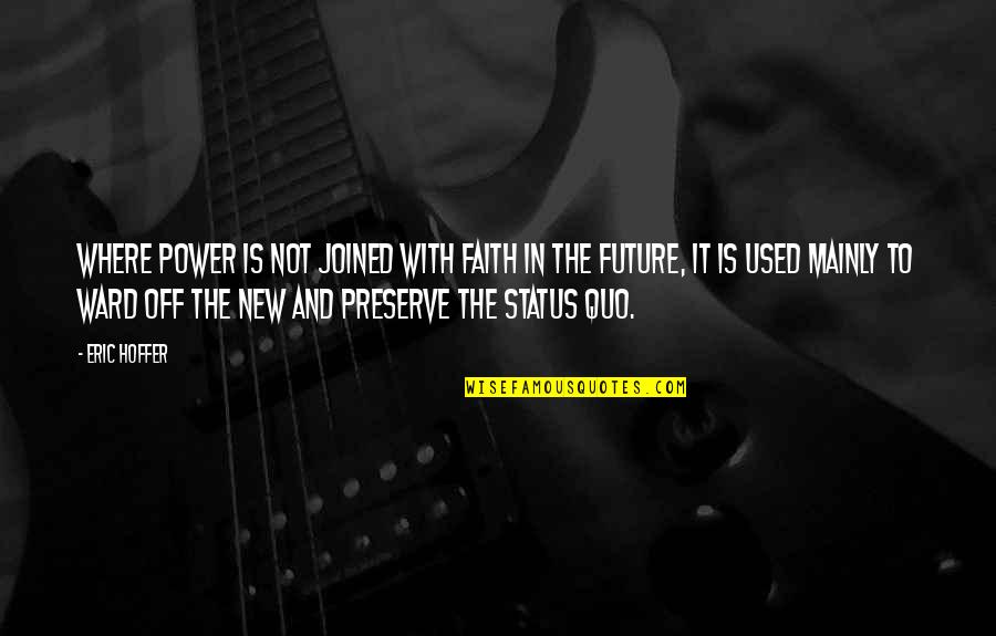 Koukoubagia Quotes By Eric Hoffer: Where power is not joined with faith in Koukoubagia Quotes By Eric Hoffer: Where power is not joined with faith in
