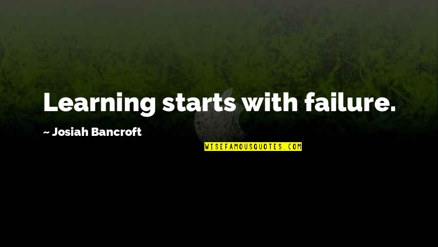 Koukoulion Quotes By Josiah Bancroft: Learning starts with failure.