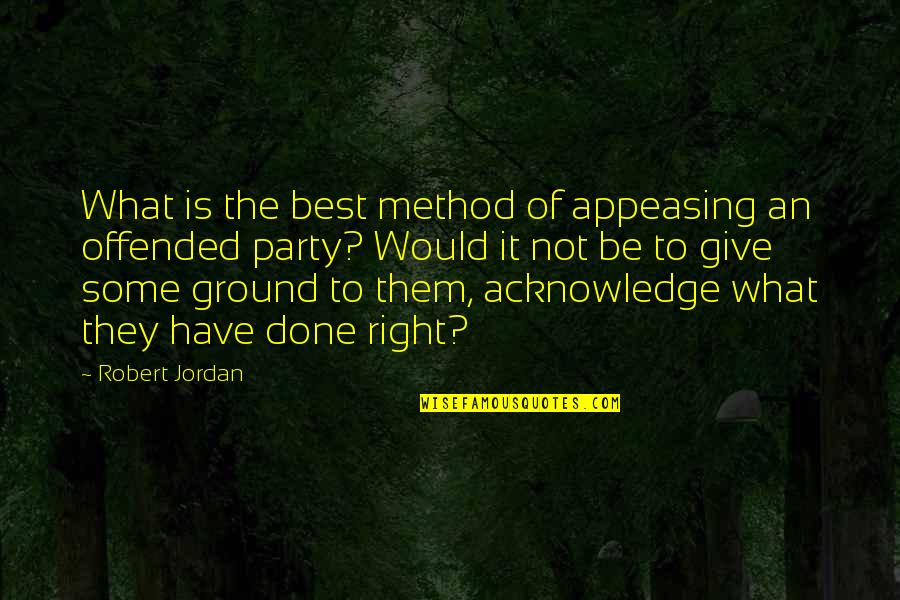Koulandian Quotes By Robert Jordan: What is the best method of appeasing an