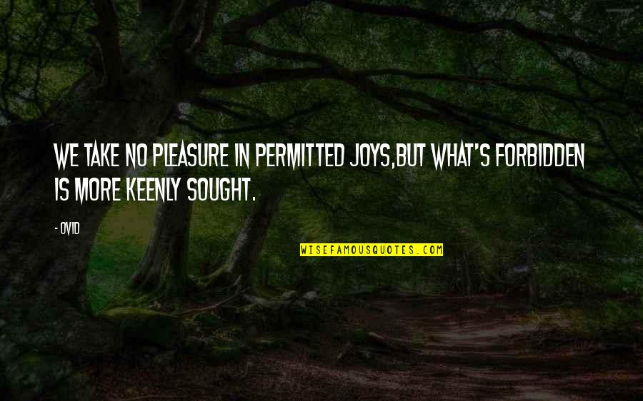 Koullis Azas Quotes By Ovid: We take no pleasure in permitted joys,But what's