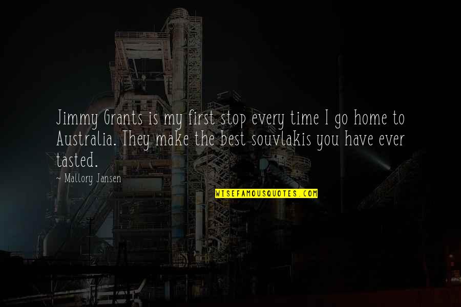 Koulovatos Quotes By Mallory Jansen: Jimmy Grants is my first stop every time Koulovatos Quotes By Mallory Jansen: Jimmy Grants is my first stop every time