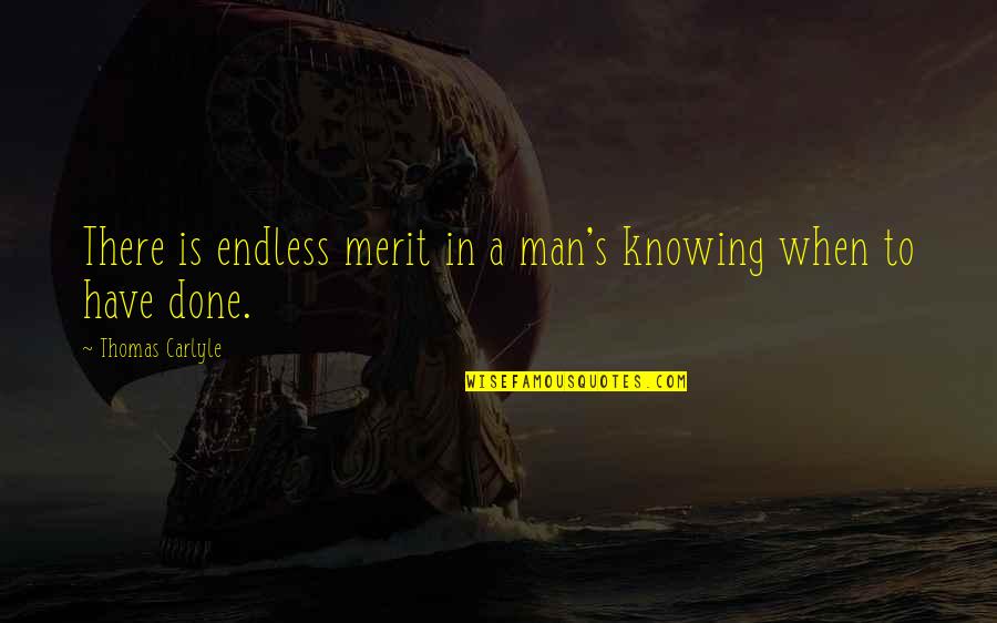 Koulu Wilma Quotes By Thomas Carlyle: There is endless merit in a man's knowing