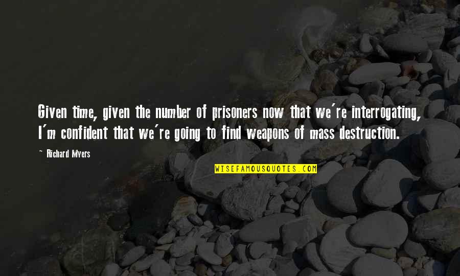 Koumakis Quotes By Richard Myers: Given time, given the number of prisoners now Koumakis Quotes By Richard Myers: Given time, given the number of prisoners now