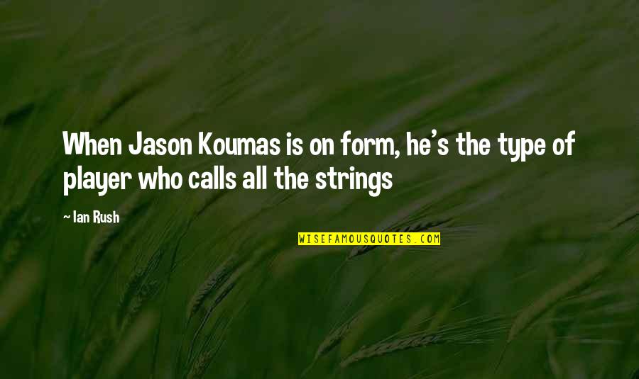 Koumas Quotes By Ian Rush: When Jason Koumas is on form, he's the