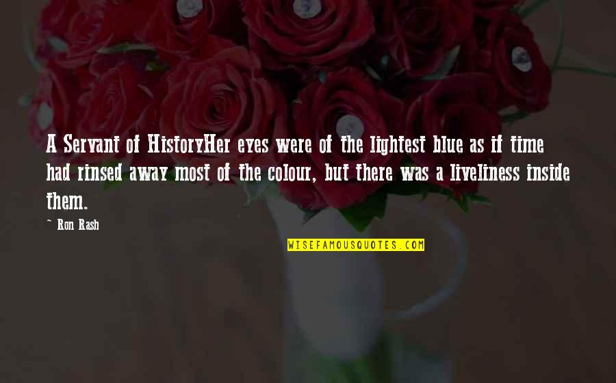 Kounelis Tools Quotes By Ron Rash: A Servant of HistoryHer eyes were of the Kounelis Tools Quotes By Ron Rash: A Servant of HistoryHer eyes were of the