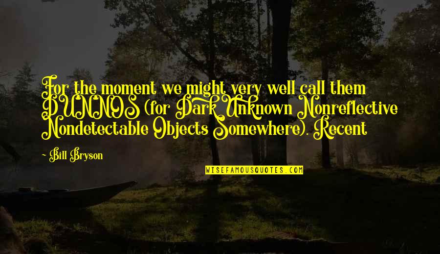 Kounellis Prada Quotes By Bill Bryson: For the moment we might very well call Kounellis Prada Quotes By Bill Bryson: For the moment we might very well call