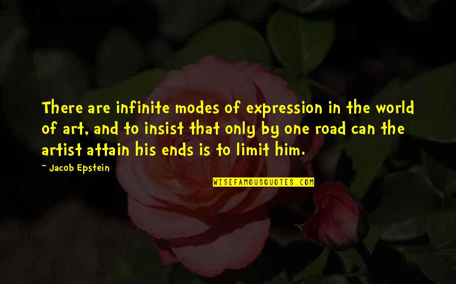 Kountourianos Quotes By Jacob Epstein: There are infinite modes of expression in the Kountourianos Quotes By Jacob Epstein: There are infinite modes of expression in the