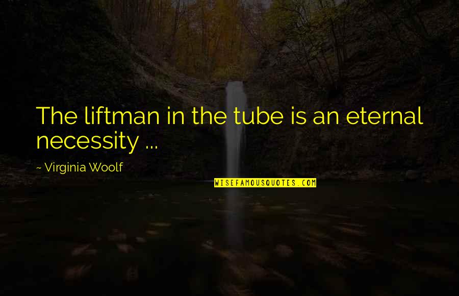 Koupon Quotes By Virginia Woolf: The liftman in the tube is an eternal