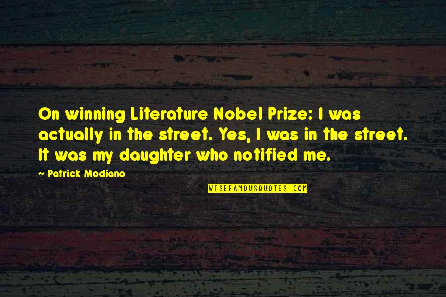 Kourat 9adam Quotes By Patrick Modiano: On winning Literature Nobel Prize: I was actually