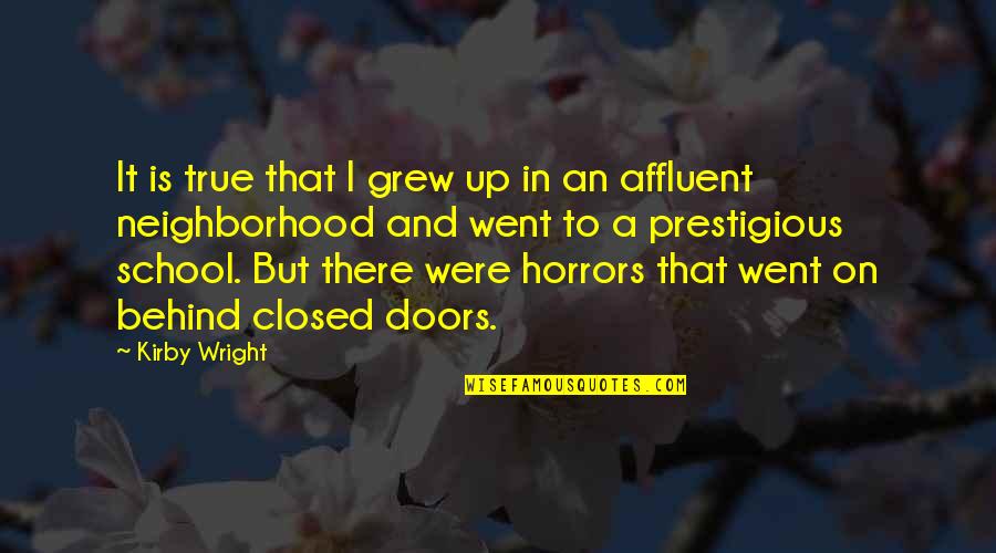 Kourken Michaelian Quotes By Kirby Wright: It is true that I grew up in Kourken Michaelian Quotes By Kirby Wright: It is true that I grew up in