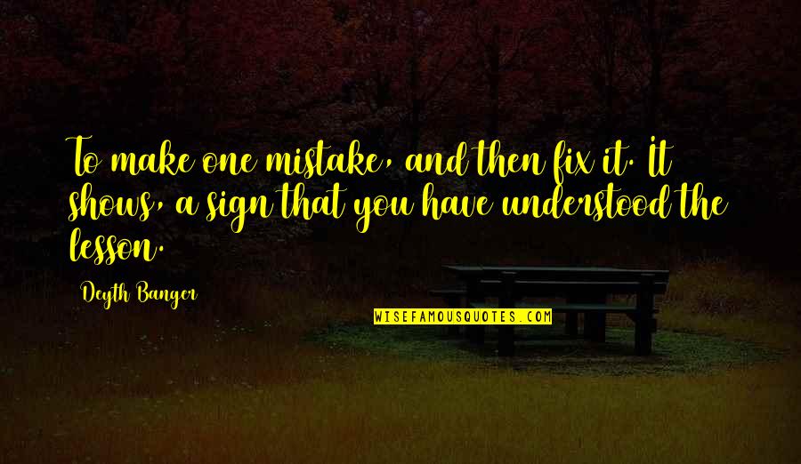 Kourousis Epameinondas Quotes By Deyth Banger: To make one mistake, and then fix it.