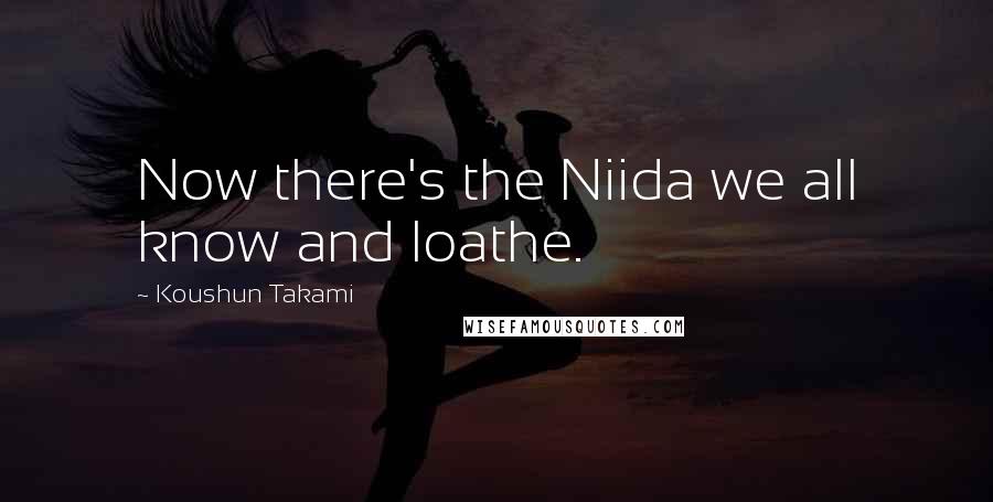 Koushun Takami quotes: Now there's the Niida we all know and loathe.