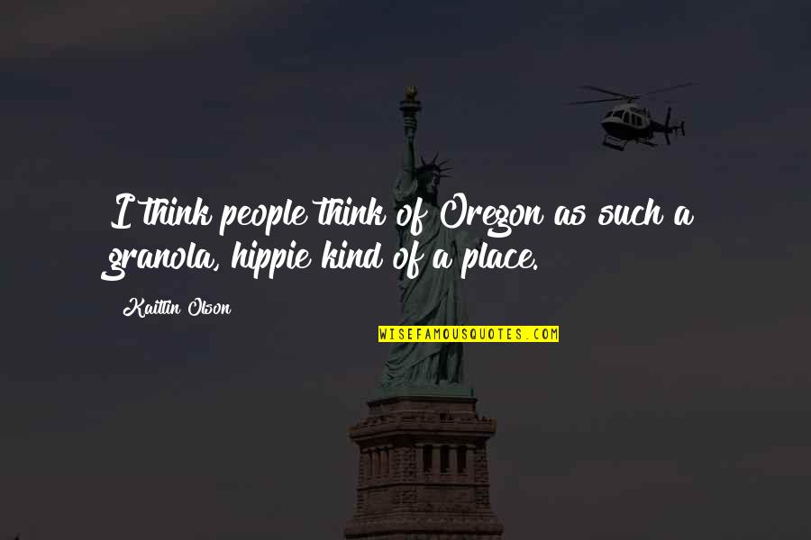 Kouta My Hero Quotes By Kaitlin Olson: I think people think of Oregon as such