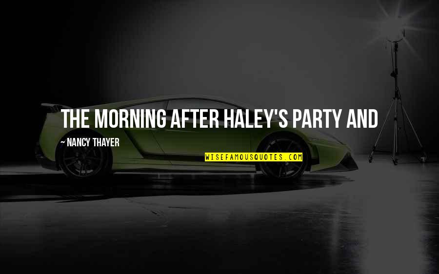 Koutoulas Test Quotes By Nancy Thayer: the morning after Haley's party and