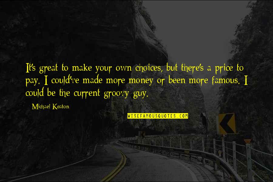 Kouzes And Posner Leadership Challenge Quotes By Michael Keaton: It's great to make your own choices, but Kouzes And Posner Leadership Challenge Quotes By Michael Keaton: It's great to make your own choices, but