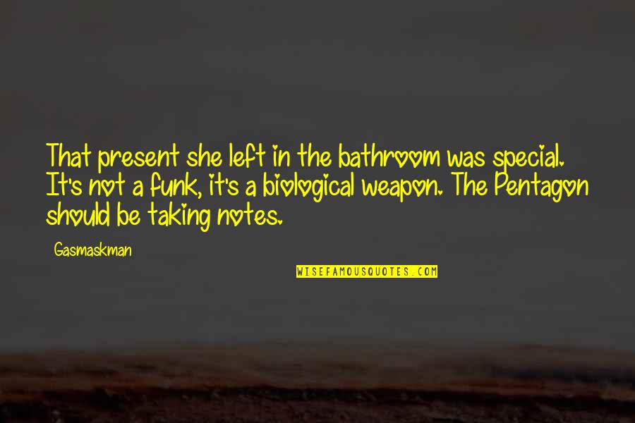 Kov Cik Kscm Quotes By Gasmaskman: That present she left in the bathroom was Kov Cik Kscm Quotes By Gasmaskman: That present she left in the bathroom was