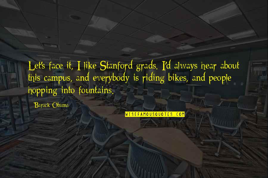 Kov Ry Zolt N Quotes By Barack Obama: Let's face it, I like Stanford grads. I'd Kov Ry Zolt N Quotes By Barack Obama: Let's face it, I like Stanford grads. I'd