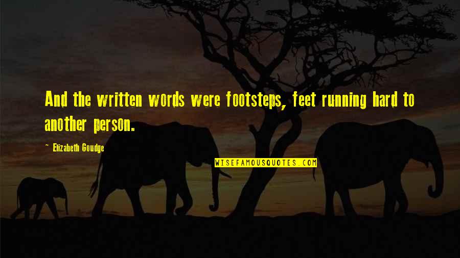 Kovacik Jan Quotes By Elizabeth Goudge: And the written words were footsteps, feet running Kovacik Jan Quotes By Elizabeth Goudge: And the written words were footsteps, feet running