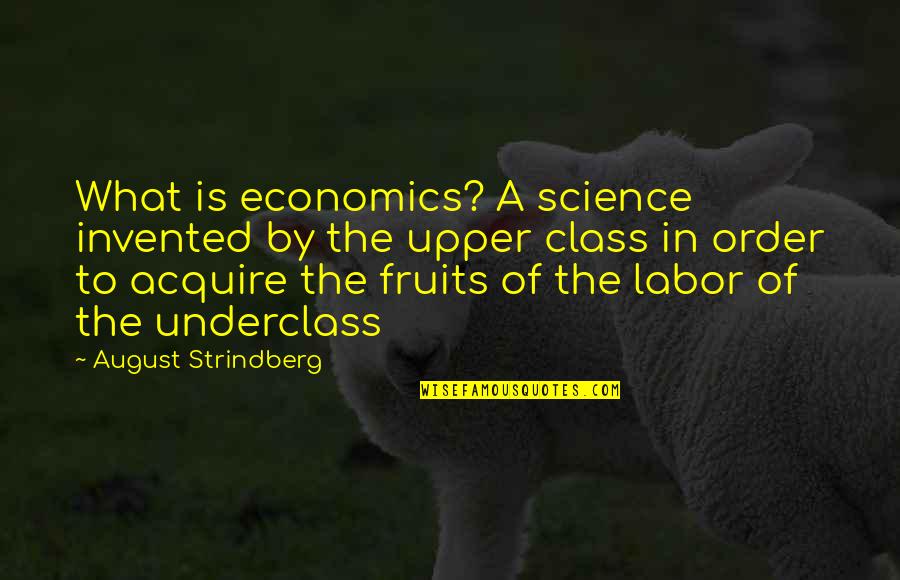 Kovack Pottery Quotes By August Strindberg: What is economics? A science invented by the