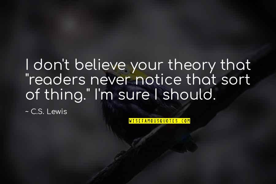 Kovalchuk Ilya Quotes By C.S. Lewis: I don't believe your theory that "readers never Kovalchuk Ilya Quotes By C.S. Lewis: I don't believe your theory that "readers never