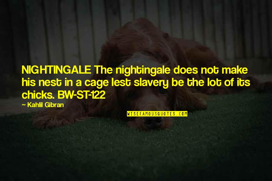Kovalchuk Quotes By Kahlil Gibran: NIGHTINGALE The nightingale does not make his nest