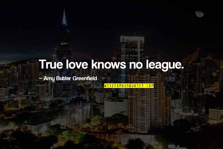 Kovaleva Ludmila Quotes By Amy Butler Greenfield: True love knows no league.