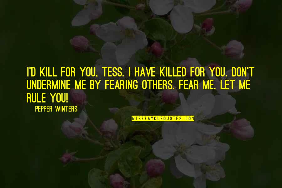 Kovalova Pickleball Quotes By Pepper Winters: I'd kill for you, Tess. I have killed