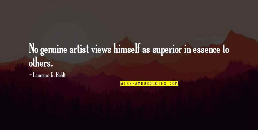 Kovalyonok Oleksandr Quotes By Laurence G. Boldt: No genuine artist views himself as superior in Kovalyonok Oleksandr Quotes By Laurence G. Boldt: No genuine artist views himself as superior in