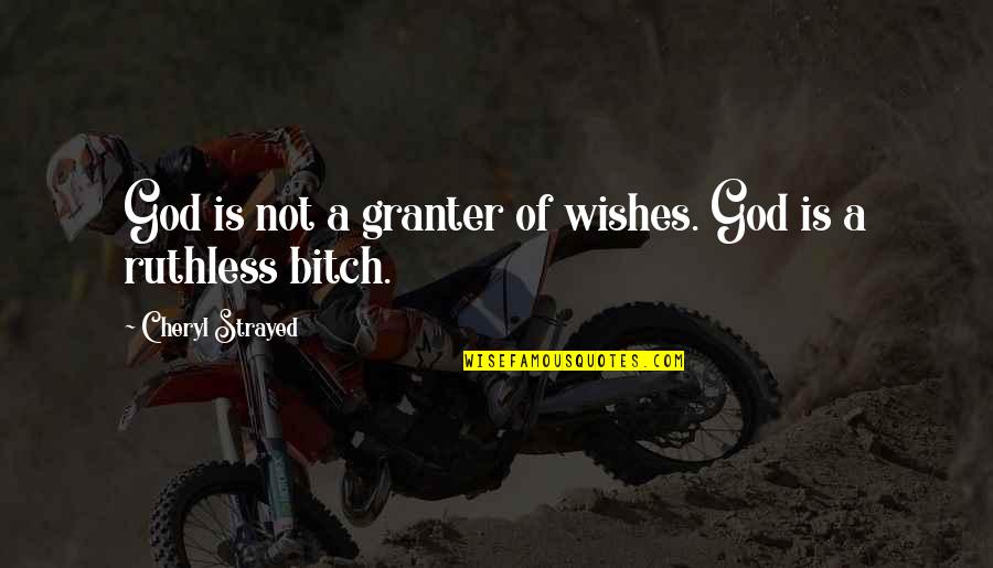 Kovana Unutarnja Quotes By Cheryl Strayed: God is not a granter of wishes. God Kovana Unutarnja Quotes By Cheryl Strayed: God is not a granter of wishes. God
