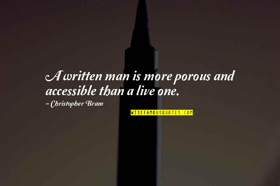 Kovana Unutarnja Quotes By Christopher Bram: A written man is more porous and accessible Kovana Unutarnja Quotes By Christopher Bram: A written man is more porous and accessible