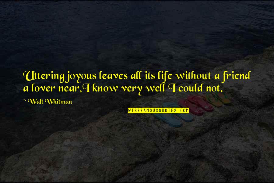 Kovana Unutarnja Quotes By Walt Whitman: Uttering joyous leaves all its life without a Kovana Unutarnja Quotes By Walt Whitman: Uttering joyous leaves all its life without a